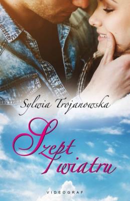 Szept wiatru. Autor: Sylwia Trojanowska. SmakLiter.pl Okładka książki Szept wiatru