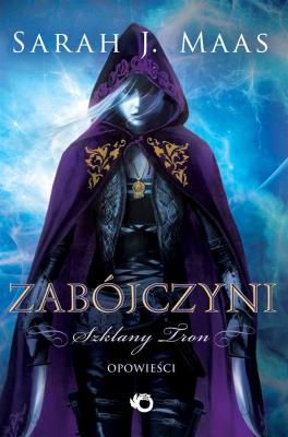 Szklany tron Zabójczyni. Autor: Sarah J. Maas. SmakLiter.pl Okładka książki Szklany tron Zabójczyni