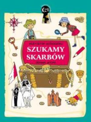 Szukamy skarbów. Autor: Wiśniewski Krzysztof, Myjak Joanna. SmakLiter.pl Okładka książki Szukamy skarbów