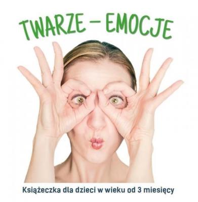 Twarze - emocje. Autor: Agnieszka Starok. SmakLiter.pl Okładka książki Twarze - emocje