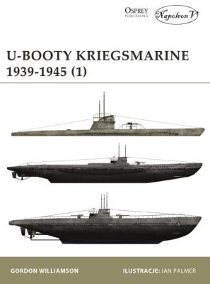 U-Booty Kriegsmarine 1939-1945. Autor: Gordon Williamson. SmakLiter.pl Okładka książki U-Booty Kriegsmarine 1939-1945