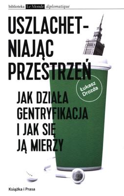 Uszlachetniając przestrzeń.. Autor: Łukasz Drozda. SmakLiter.pl Okładka książki Uszlachetniając przestrzeń.