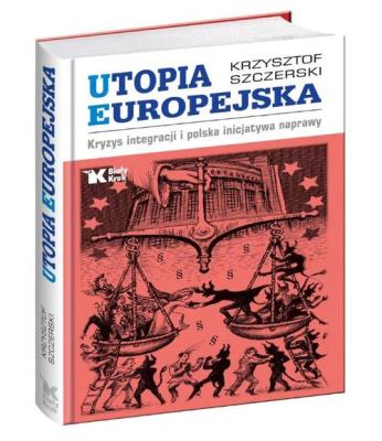 Utopia europejska. Autor: Szczerski Krzysztof. SmakLiter.pl Okładka książki Utopia europejska