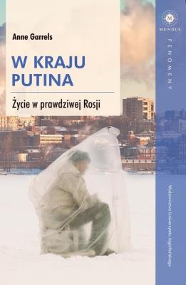 W kraju Putina. Autor: Anne Garrels. SmakLiter.pl Okładka książki W kraju Putina