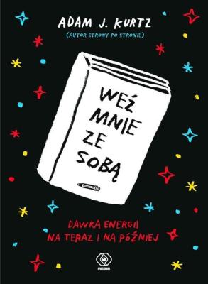 Weź mnie ze sobą. Autor: Adam J. Kurtz. SmakLiter.pl Okładka książki Weź mnie ze sobą