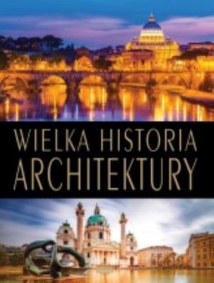 Okładka książki Wielka historia architektury