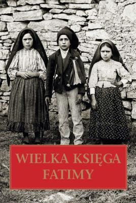 Wielka Księga Fatimy. Autor: Beata Legutko. SmakLiter.pl Okładka książki Wielka Księga Fatimy