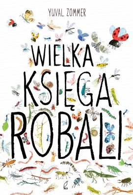 Wielka księga robali. Autor: Yuval Zommer. SmakLiter.pl Okładka książki Wielka księga robali