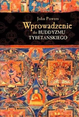 Wprowadzenie do buddyzmu tybetańskiego. Autor: Powers John M.. SmakLiter.pl Okładka książki Wprowadzenie do buddyzmu tybetańskiego