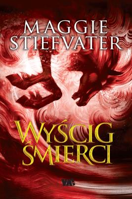 Wyścig śmierci. Autor: Maggie Stiefvater. SmakLiter.pl Okładka książki Wyścig śmierci