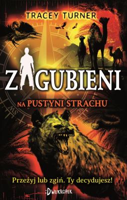 Zagubieni na pustyni strachu. Autor: Tracey Turner. SmakLiter.pl Okładka książki Zagubieni na pustyni strachu