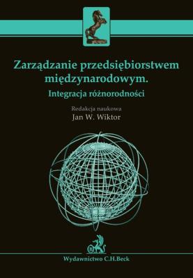 Zarządzanie przedsiębiorstwem międzynarodowym Integracja różnorodności. Autor: Witkor Jan. SmakLiter.pl Okładka książki Zarządzanie przedsiębiorstwem międzynarodowym Integracja różnorodności