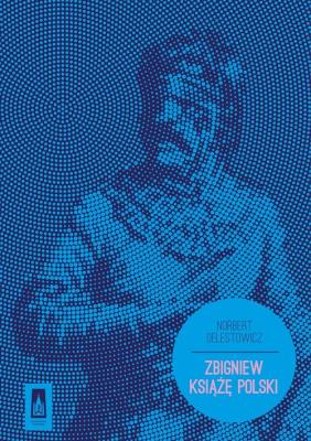 Zbigniew Książę Polski. Autor: Norbert Delestowicz. SmakLiter.pl Okładka książki Zbigniew Książę Polski