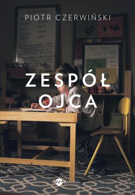 Zespół ojca. Autor: Piotr Czerwiński. SmakLiter.pl Okładka książki Zespół ojca