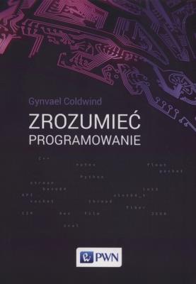 Zrozumieć programowanie. Autor: Coldwind Gynvael. SmakLiter.pl Okładka książki Zrozumieć programowanie