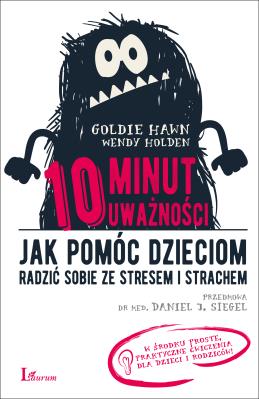 10 minut uważności. Autor: Goldie Hawn, Wendy Holden. SmakLiter.pl Okładka książki 10 minut uważności