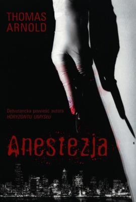 Anestezja. Autor: Thomas Arnold. SmakLiter.pl Okładka książki Anestezja