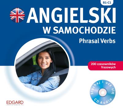 Angielski w samochodzie Phrasal Verbs. Autor: Atkinson Victoria, Chris Beardsworth, Andy Edwins. SmakLiter.pl Okładka książki Angielski w samochodzie Phrasal Verbs