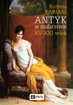 Antyk w malarstwie. Autor: Fabiani Bożena. SmakLiter.pl Okładka książki Antyk w malarstwie
