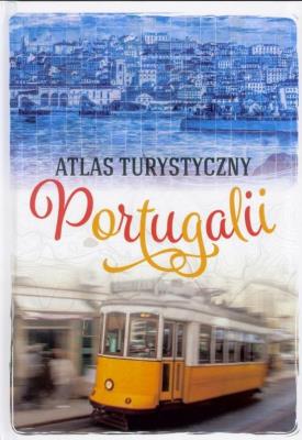 ATLAS TURYSTYCZNY PORTUGALII. Autor: Zralek Peter. SmakLiter.pl Okładka książki ATLAS TURYSTYCZNY PORTUGALII