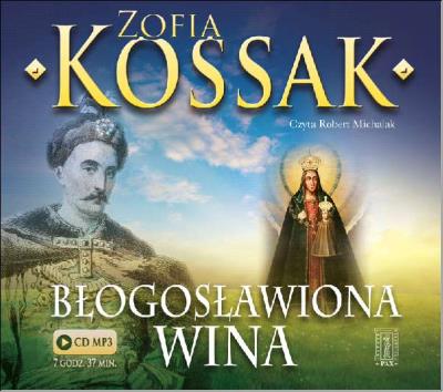 Błogosławiona wina CD/MP3. Autor: Kossak Zofia. SmakLiter.pl Okładka książki Błogosławiona wina CD/MP3