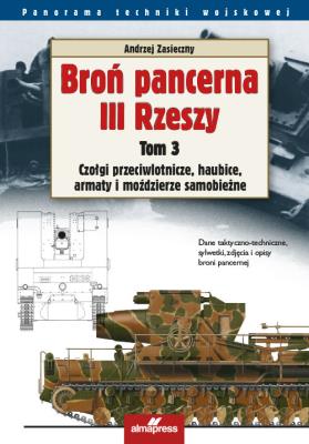Broń pancerna III Rzeszy. Tom 3. Autor: Andrzej Zasieczny (red.). SmakLiter.pl Okładka książki Broń pancerna III Rzeszy. Tom 3