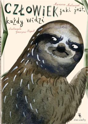 Człowiek jaki jest, każdy widzi . Autor: Marzena Matuszak, Grażyna Rigall (ilustr.). SmakLiter.pl Okładka książki Człowiek jaki jest, każdy widzi