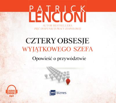 Cztery obsesje wyjątkowego szefa - Audiobook. Autor: Patrick Lencioni. SmakLiter.pl Okładka książki Cztery obsesje wyjątkowego szefa - Audiobook