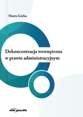 Okładka książki Dekoncentracja wewnętrzna w prawie administracyjnym