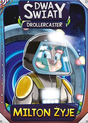 Drollercaster Dwa światy Milton żyje. Autor: Michał Poznański. SmakLiter.pl Okładka książki Drollercaster Dwa światy Milton żyje