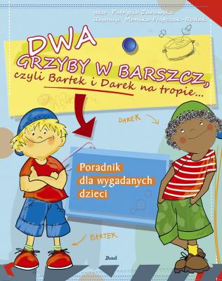 Okładka książki Dwa grzyby w barszcz, czyli Bartek i Darek na tropie...