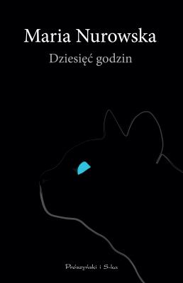 Dziesięć godzin. Autor: Maria Nurowska. SmakLiter.pl Okładka książki Dziesięć godzin