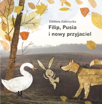 Filip Pusia i nowy przyjaciel. Autor: Elżbieta Zubrzycka. SmakLiter.pl Okładka książki Filip Pusia i nowy przyjaciel