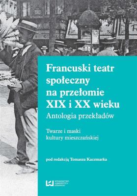 Okładka książki Francuski teatr społeczny na przełomie XIX i XX wieku