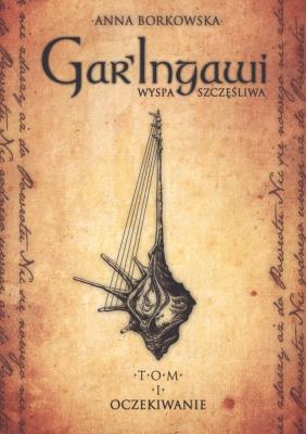 Gar'Ingawi Wyspa Szczęśliwa. T. 1 Oczekiwanie. Autor: Anna Borkowska. SmakLiter.pl Okładka książki Gar'Ingawi Wyspa Szczęśliwa. T. 1 Oczekiwanie