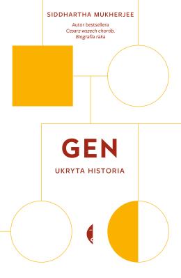 Gen. Ukryta historia. Autor: Siddhartha Mukherjee. SmakLiter.pl Okładka książki Gen. Ukryta historia