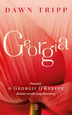 Georgia. Powieść o Georgii O’Keeffe. Autor: Tripp Dawn. SmakLiter.pl Okładka książki Georgia. Powieść o Georgii O’Keeffe