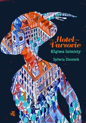 Hotel Varsovie. Klątwa lutnisty. Autor: Zientek Sylwia. SmakLiter.pl Okładka książki Hotel Varsovie. Klątwa lutnisty