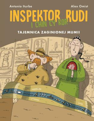 Inspektor Rudi i Chin Cy Kor. Tajemnica zaginionej mumii. Autor: Antonio Iturbe, Patrycja Zarawska, Alex Omist. SmakLiter.pl Okładka książki Inspektor Rudi i Chin Cy Kor. Tajemnica zaginionej mumii