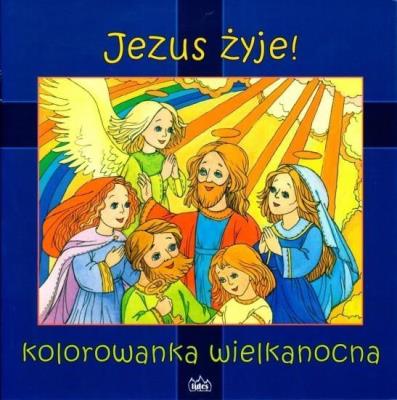 Jezus żyje! Kolorowanka Wielkanocna. Autor:   Praca zbiorowa. SmakLiter.pl Okładka książki Jezus żyje! Kolorowanka Wielkanocna