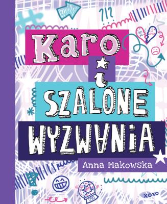 KARO i szalone wyzwania. Autor: Anna Makowska. SmakLiter.pl Okładka książki KARO i szalone wyzwania