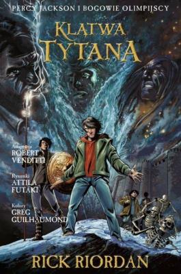 Klątwa Tytana Tom 3 Komiks Percy Jackson i Bogowie Olimpijscy. Autor: Rick Riordan. SmakLiter.pl Okładka książki Klątwa Tytana Tom 3 Komiks Percy Jackson i Bogowie Olimpijscy