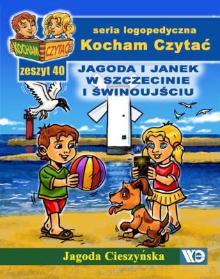Kocham Czytać Zeszyt 40 Jagoda i Janek w Szczecinie i Świnoujściu. Autor: Cieszyńska Jagoda. SmakLiter.pl Okładka książki Kocham Czytać Zeszyt 40 Jagoda i Janek w Szczecinie i Świnoujściu