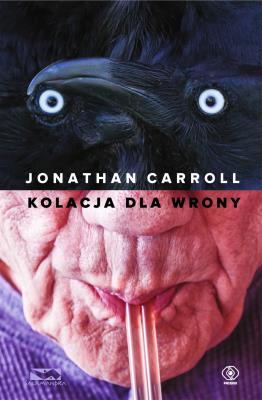 Kolacja dla wrony. Autor: Jonathan Carroll. SmakLiter.pl Okładka książki Kolacja dla wrony