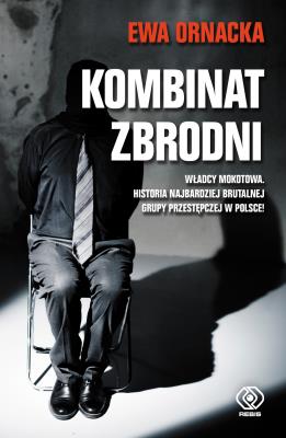 Kombinat zbrodni. Grupa mokotowska. Autor: Ornacka Ewa, Krzysztof Tropiło. SmakLiter.pl Okładka książki Kombinat zbrodni. Grupa mokotowska