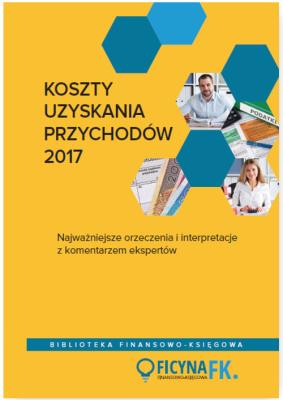 Opakowanie Koszty uzyskania przychodów 2017 Najważniejsze orzeczenia i interpretacje z komentarzem ekspertów