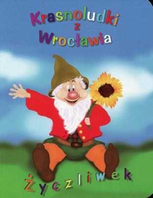 Krasnoludki z Wrocławia Życzliwek. Autor: Głuch Marietta. SmakLiter.pl Okładka książki Krasnoludki z Wrocławia Życzliwek