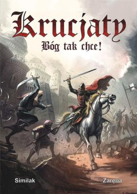 Krucjaty: Bóg tak chce!. Autor: Robert Zaręba. SmakLiter.pl Okładka książki Krucjaty: Bóg tak chce!