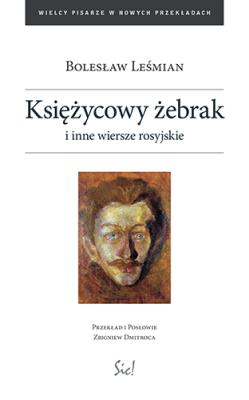 Księżycowy żebrak i inne wiersze rosyjskie. Autor: Bolesław Leśmian. SmakLiter.pl Okładka książki Księżycowy żebrak i inne wiersze rosyjskie
