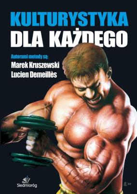 Kulturystyka dla każdego. Autor: Demeilles Lucien, Kruszewski Marek. SmakLiter.pl Okładka książki Kulturystyka dla każdego